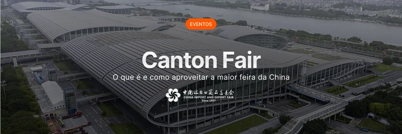 Canton Fair: o que é e como aproveitar a maior feira da China?