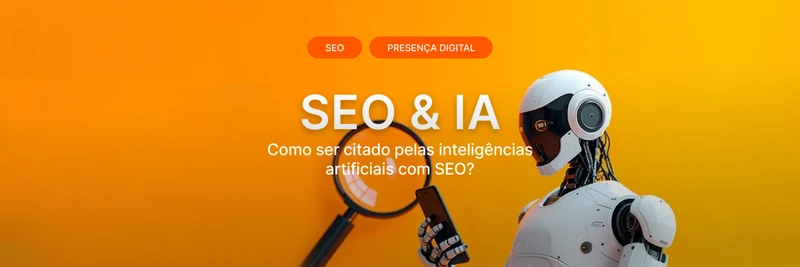 Como ser citado pelas inteligências artificiais com SEO?