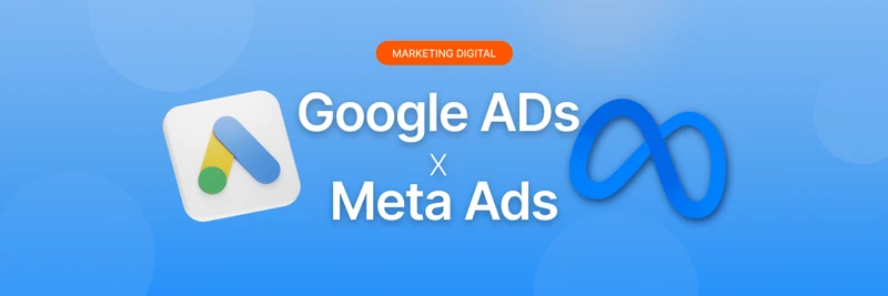 Google Ads vs Meta Ads: qual é a melhor opção?