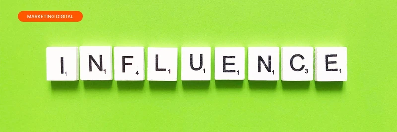 Marketing de influência: o que é?