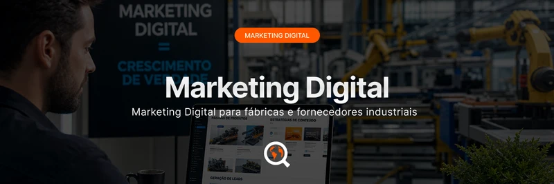 Marketing Digital para Fábricas e Fornecedores Industriais