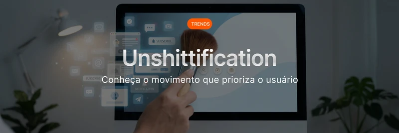 Unshittification: o movimento que prioriza o usuário