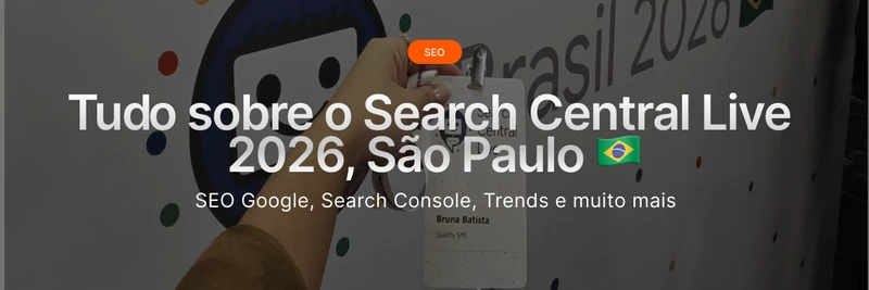 Search Central Live 2026: Atualizações Search e IA