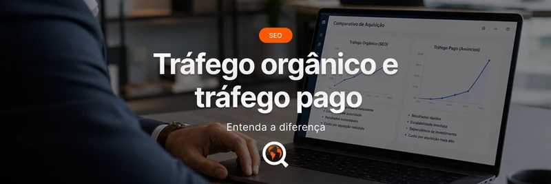 Tráfego orgânico e tráfego pago: entenda a diferença