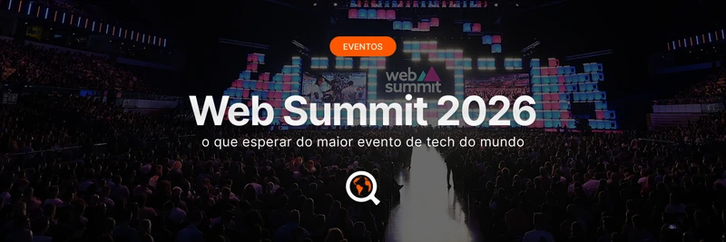 Web Summit 2026: o que esperar do maior evento de tech do mundo