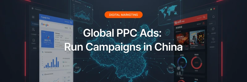 Global PPC Ads: run campaigns in China