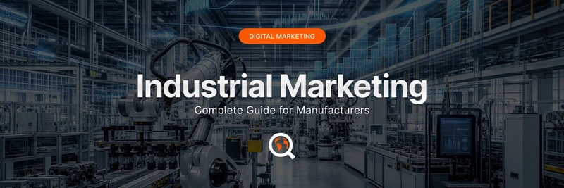 Industrial Marketing: The Complete Guide for Manufacturers