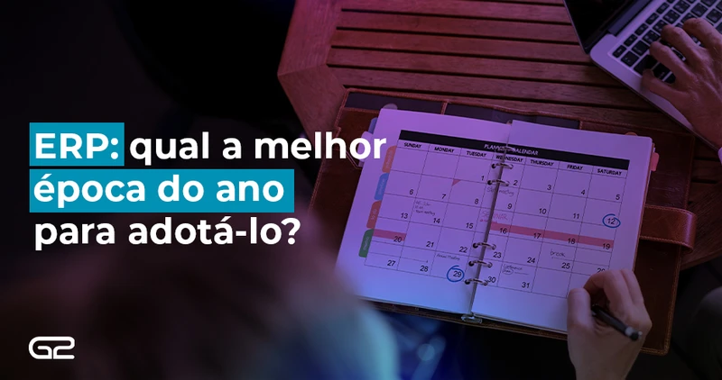 ERP: qual a melhor época do ano para adotá-lo? - G2 Tecnologia