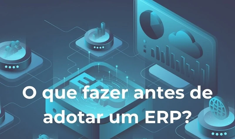 O que fazer antes de adotar um ERP? - G2 Tecnologia