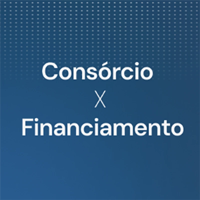 Consórcio ou financiamento?