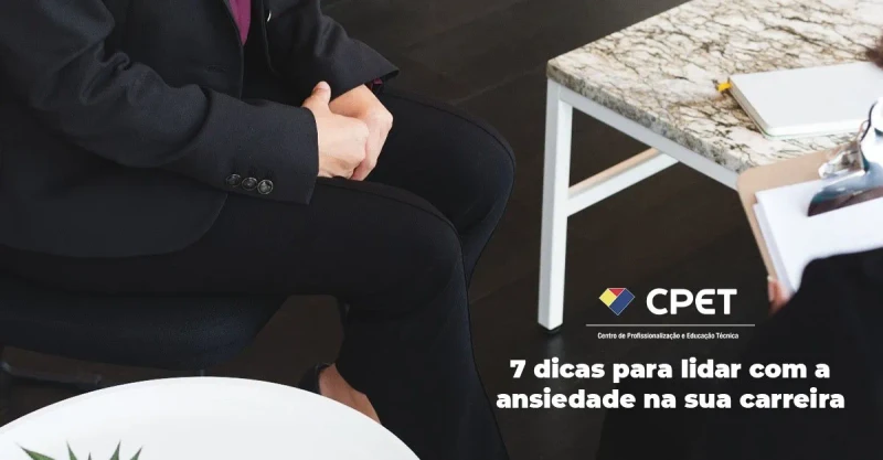 7 dicas para lidar com a ansiedade na sua carreira