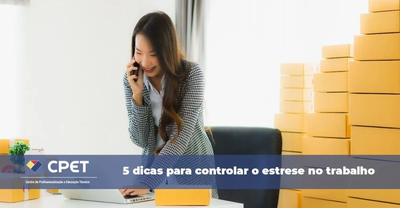 5 dicas para controlar o estresse no trabalho