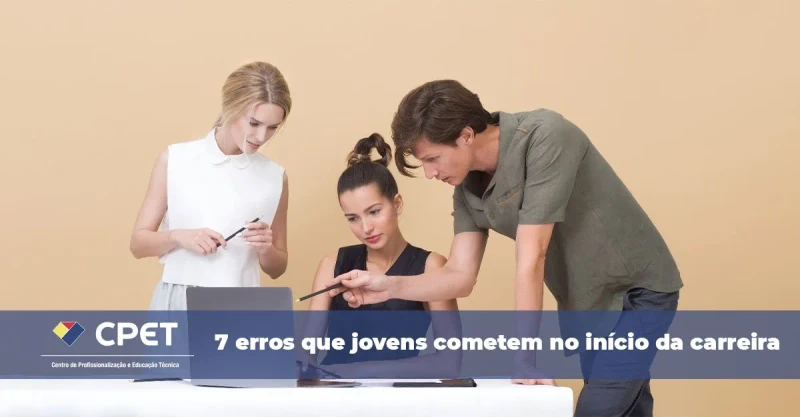 Início de carreira: 7 erros que jovens cometem