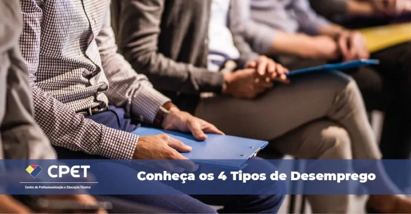 Você sabia que existem 4 Tipos de Desemprego?