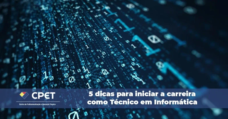 5 dicas para iniciar a carreira como Técnico em Informática
