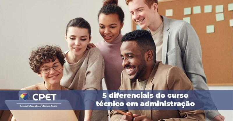 5 diferenciais do curso técnico em administração