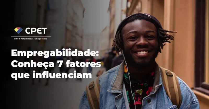 Empregabilidade: conheça 7 fatores que influenciam