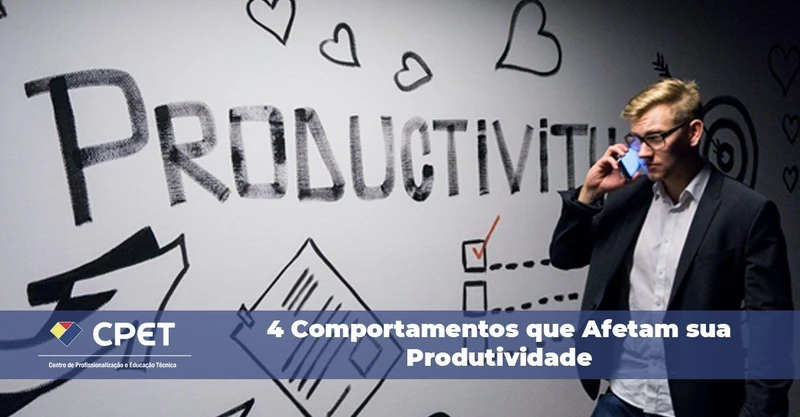 4 Comportamentos que Afetam sua Produtividade