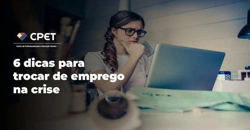 6 dicas para trocar de emprego na crise
