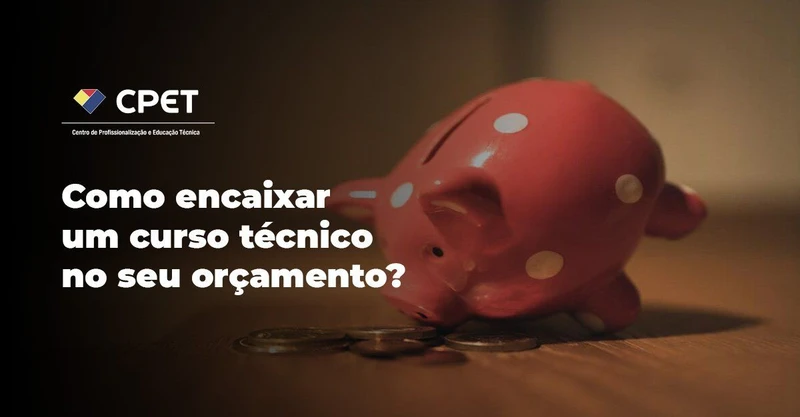 6 formas de encaixar um curso técnico no seu orçamento