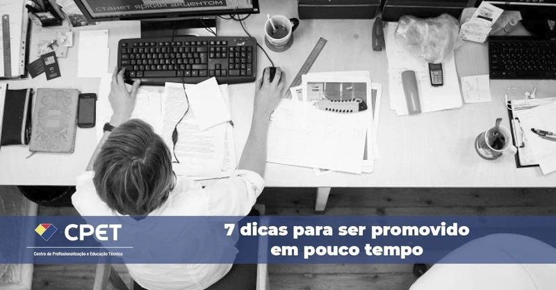7 dicas para ser promovido em pouco tempo
