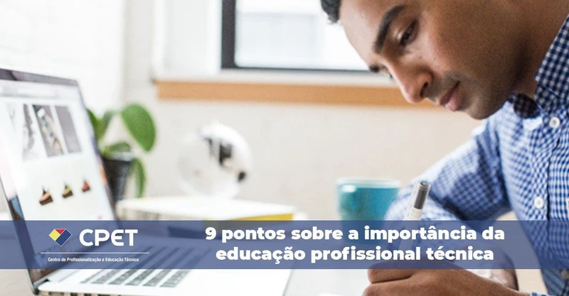9 pontos sobre a importância da educação profissional técnica
