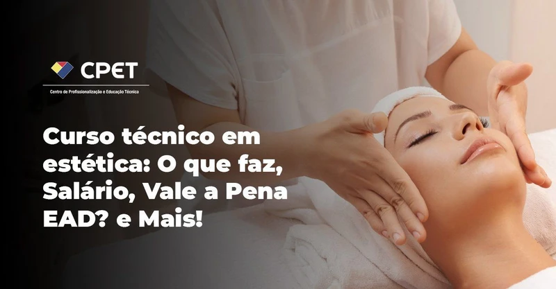 Curso técnico em estética: O que faz, Salário, Vale a Pena EAD? e Mais!