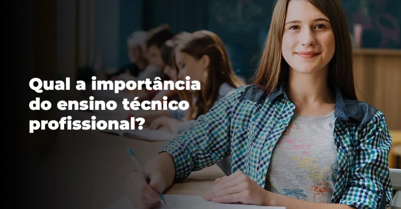 Qual a importância do ensino técnico profissional?