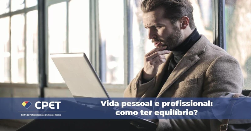 Vida pessoal e profissional: como ter equilíbrio?
